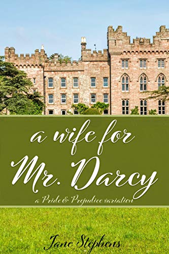 A Wife for Mr. Darcy: a Pride & Prejudice Variation by [Jane Stephens]