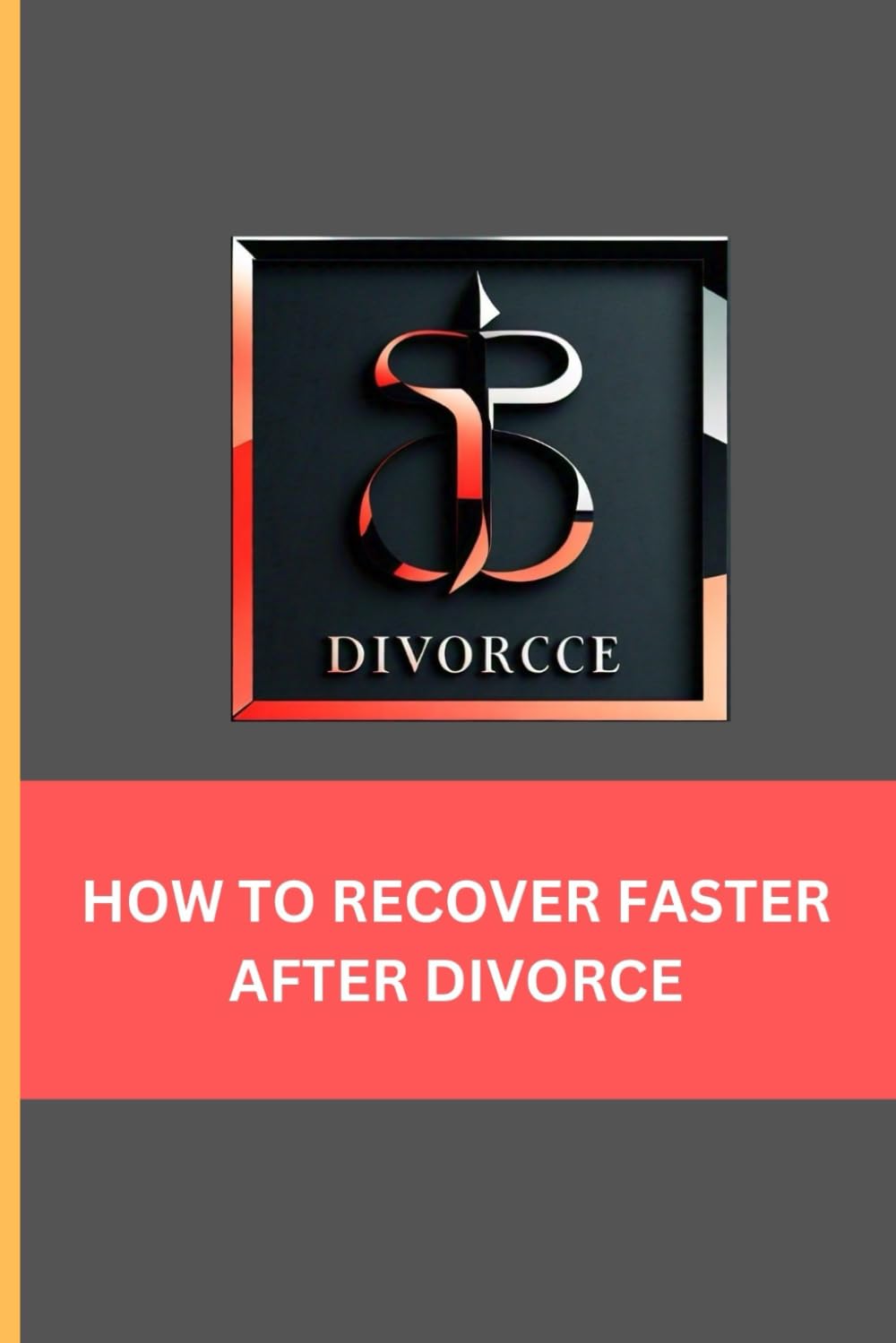 HOW TO RECOVER FASTER AFTER DIVORCE