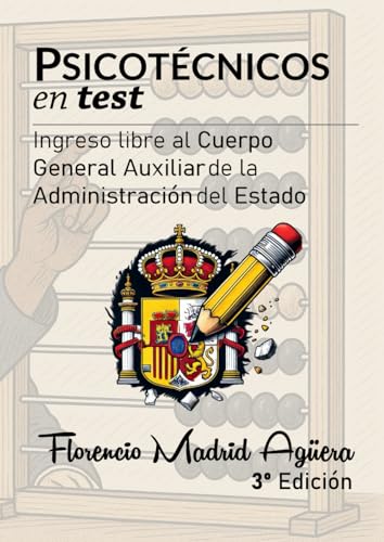 Psicotécnicos en test: Ingreso libre en el Cuerpo General Auxiliar de la Administración del Estado Psicotécnicos en test: Ingreso libre en el Cuerpo General Auxiliar de la Administración del Estado