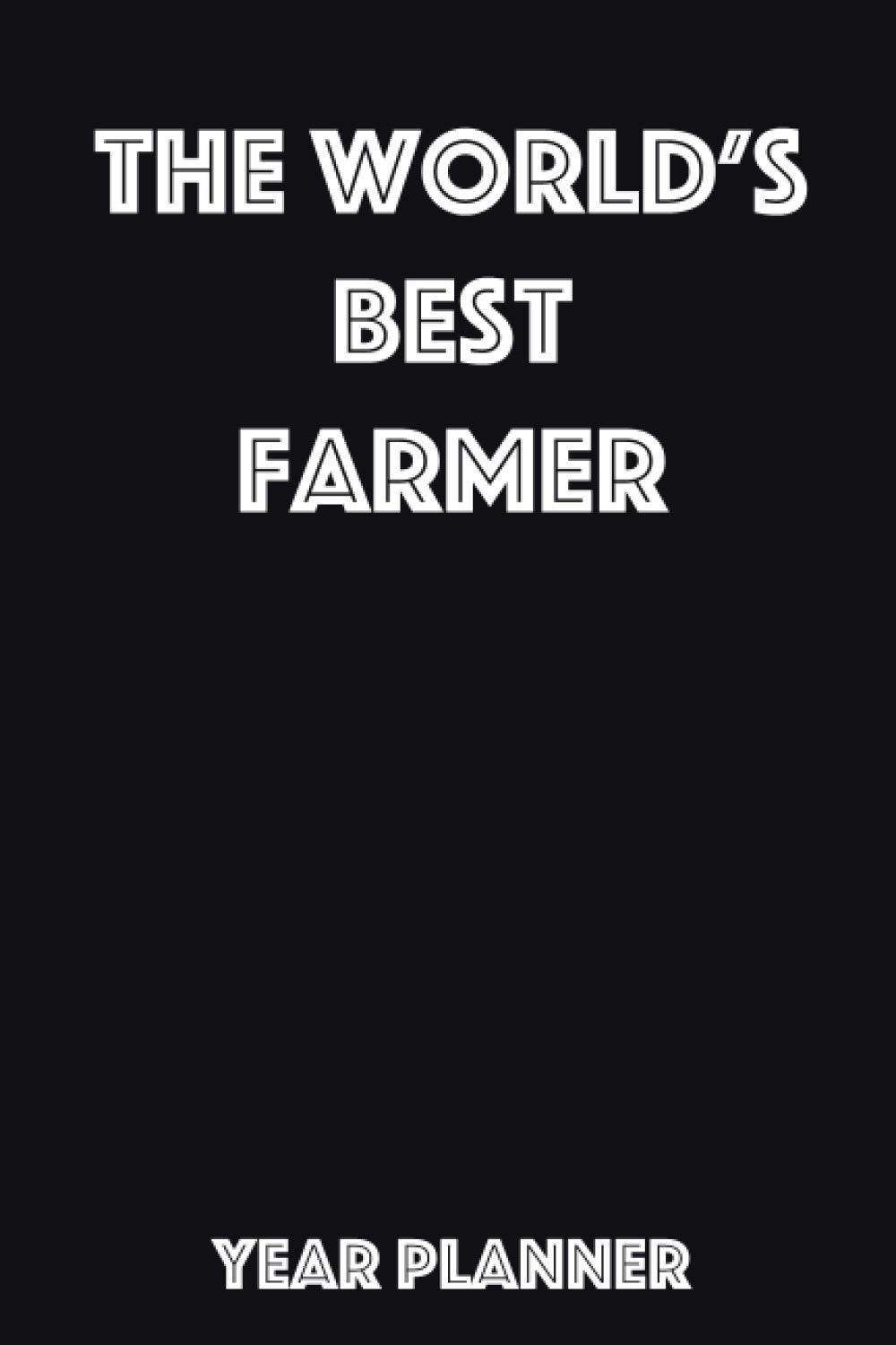 The World’s Best Farmer Year Planner: Ideal gift for the Farmer in your life.