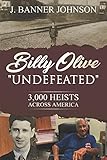 BILLY OLIVE UNDEFEATED: 3,000 HEISTS ACROSS AMERICA