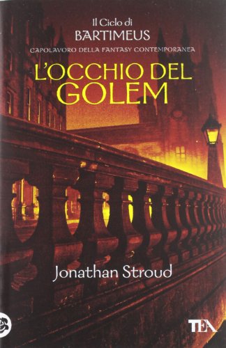 L'occhio del Golem. Il ciclo di Bartimeus: 2 L'occhio del Golem. Il ciclo di Bartimeus: 2