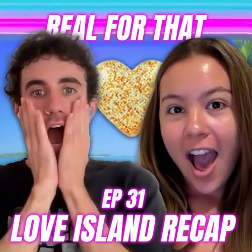 LOVE ISLAND RECAP EP 31 | Real For That Podcast