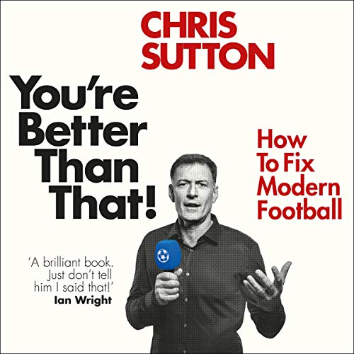 Télécharger You're Better Than That!: How to Fix Modern Football PDF