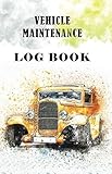 Vehicle Maintenance Log Book - Basic Repairs And Maintenance Record Book For Vehicle - Cars/Trucks/Motorbikes And Other Vehicles/: Car Parts - ... - Cover Old-school car (110 Pages, 5.5 x 8.5)