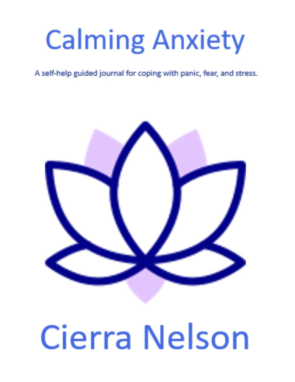 Calming Anxiety: A self-help guided journal for coping with panic, fear, and stress.