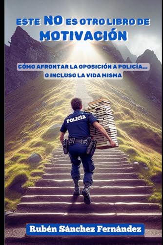 ESTE NO ES OTRO LIBRO DE MOTIVACIÓN: CÓMO AFRONTAR LA OPOSICIÓN A...