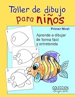 Taller de Dibujo para Ninos - Primer Nivel: Todo los Ninos son Artistas (Coleccion Borges Soto) (Volume 1) 1544952619 Book Cover