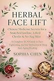 Herbal Face Lift: Chinese TCM Secrets for a Snatched Jawline, Lifted Cheeks & Firm, Glowing Skin
