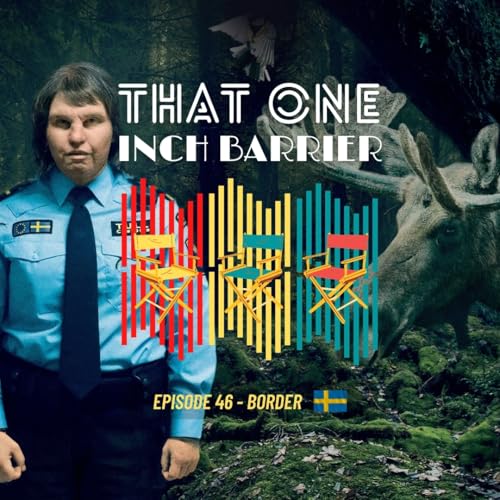 That One Inch Barrier - Episode #46 - Border [Sweden, 2018]