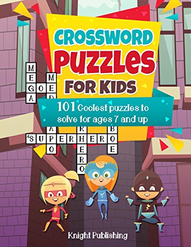 Crossword Puzzles For Kids: 101 Coolest puzzles to solve for ages 7 and up Crossword Puzzles For Kids: 101 Coolest puzzles to solve for ages 7 and up