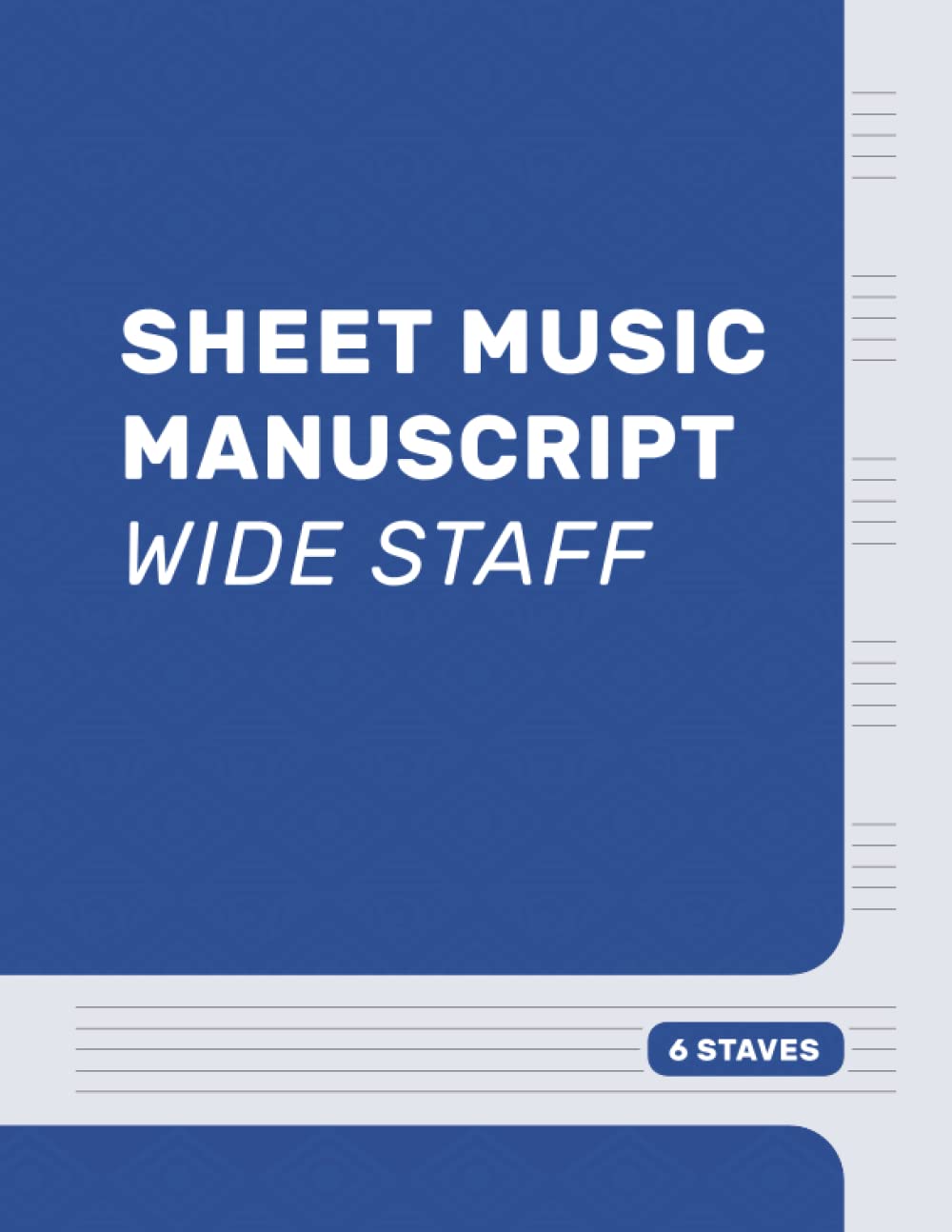 Sheet Music Manuscript Wide Staff 6 Staves: Music Manuscript Paper Notebook for Young Musicians, Singer Song Writers, Students, Teachers, Lessons, ... Six Staves Standard 8.5 x 11". Blue Cover