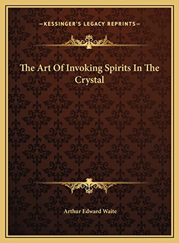 The Art Of Invoking Spirits In The Crystal