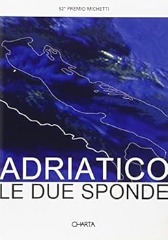 Paperback Adriatic: The Two Coasts: 52nd Michetti Prize [Italian] Book