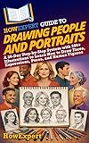 HowExpert Guide to Drawing People and Portraits: A 36-Day Step-by-Step System with 200+ Illustrations to Learn How to Draw Faces, Expressions, Poses, and Human Figures