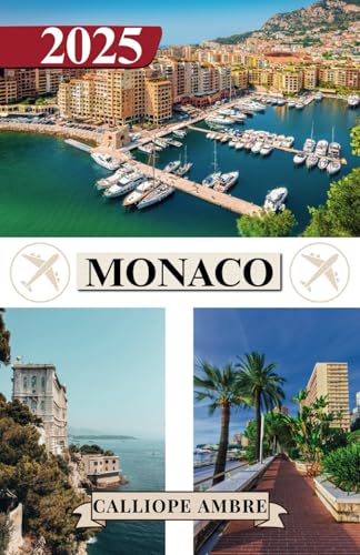 MONACO TRAVEL GUIDE 2025: Essential Travel Tips on Transportation...