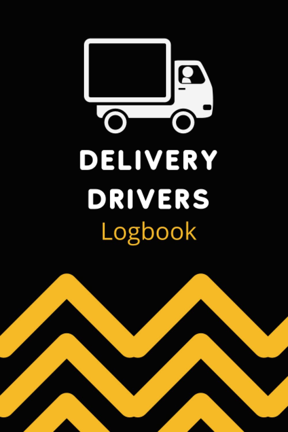 Delivery Drivers Log Book: Log Book for Delivery Drivers ,Track Orders, Mileage, Deliveries, Stops, Tips, Start and Stop Time For Any Business Or Personal Delivery Drivers