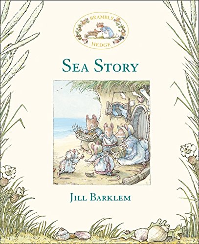 Sea Story: The gorgeously illustrated Children’s classic summer adventure story delighting kids and parents for over 40 years! (Brambly Hedge)