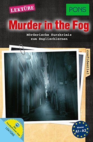 PONS Lektüre "Murder in the Fog": Mörderische Kurzkrimis zum Englischlernen. Mit Online-Wortschatz PONS Lektüre "Murder in the Fog": Mörderische Kurzkrimis zum Englischlernen. Mit Online-Wortschatz