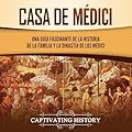 Casa de Médici: Una guía fascinante de la historia de la familia y la dinastía de los Médici