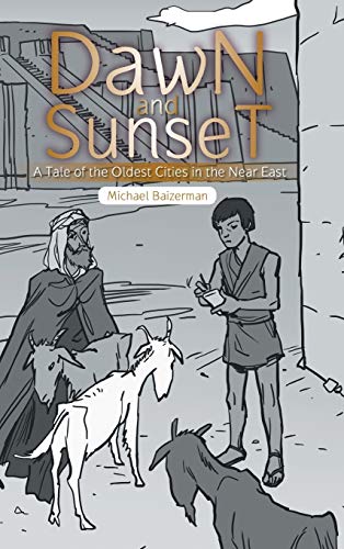 Dawn and Sunset: A Tale of the Oldest Cities in... 1504936108 Book Cover