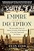 Empire of Deception: The Incredible Story of a Master Swindler Who Seduced a City and Captivated the Nation