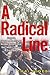 A Radical Line: From the Labor Movement to the Weather Underground, One Family's Century of Conscience