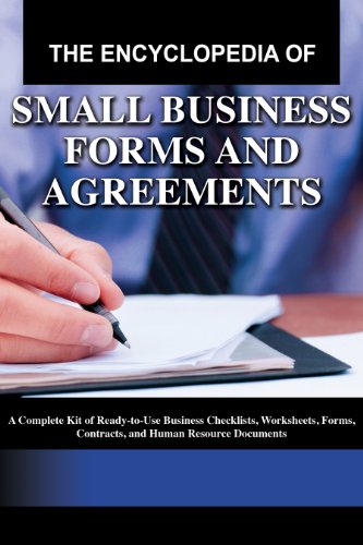 The Encyclopedia of Small Business Forms and Agreements: A Complete Kit of Ready-to-Use Business Che