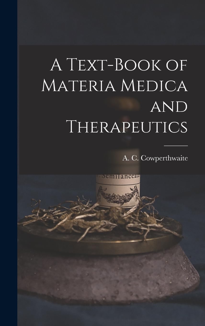 A Text-book of Materia Medica and Therapeutics : Cowperthwaite