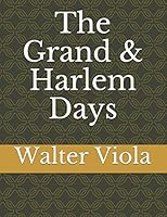 The Grand & Harlem Days: Chicago's Second Little Italy 197686528X Book Cover
