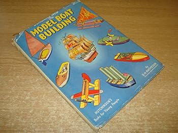 Something New in Model Boat Building: How to Make Out-of-the-Ordinary Model Boats With Simple Tools and Materials