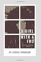 A Girl with a Fro: Black love and Other Poetic Debauchery 1521783047 Book Cover