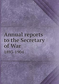 Paperback Annual reports to the Secretary of War 1893-1904 Book