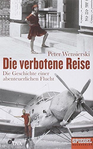 Die verbotene Reise: Die Geschichte einer