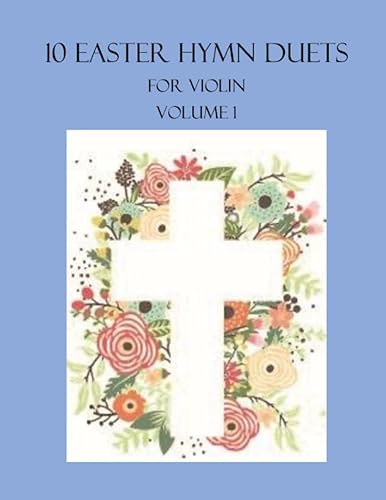 10 Easter Duets for Violin Volume 1 (Easter Hymn Duets for Violin)