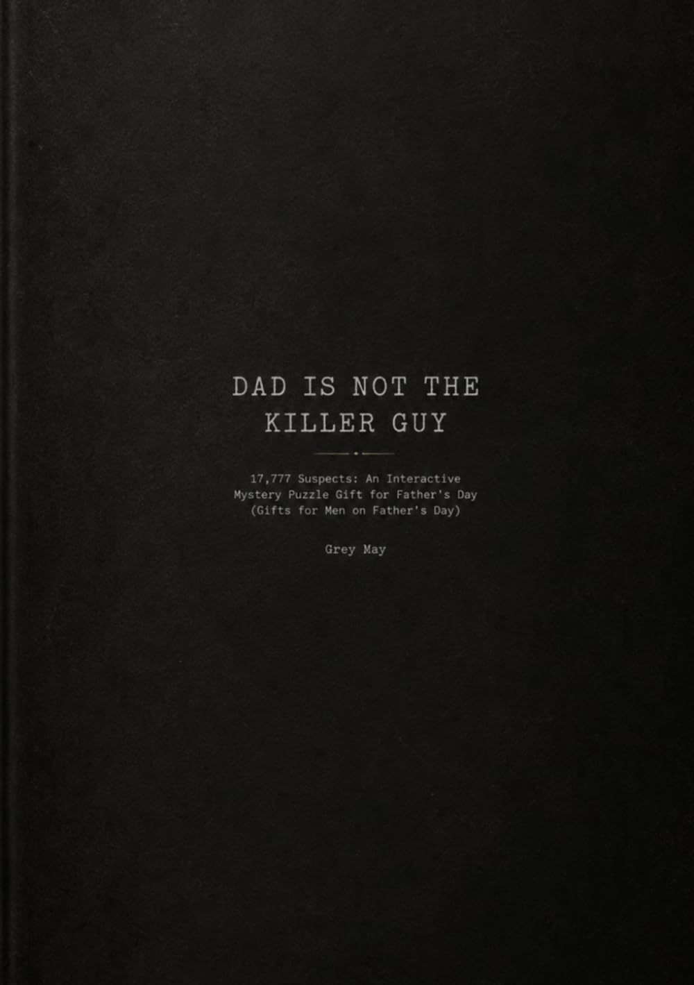 DAD IS NOT THE KILLER GUY: 17,777 Suspects: An Interactive Mystery Puzzle Gift for Father’s Day (Gifts for Men on Father’s Day)