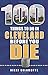 100 Things to Do in Cleveland Before You Die (100 Things to Do Before You Die)