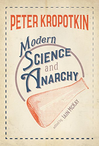 Modern Science and Anarchy by [Peter Kropotkin, Iain McKay]