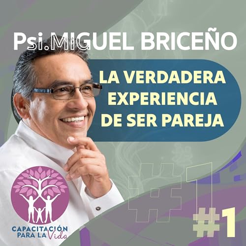 Episodio 1: la verdadera experiencia de ser pareja