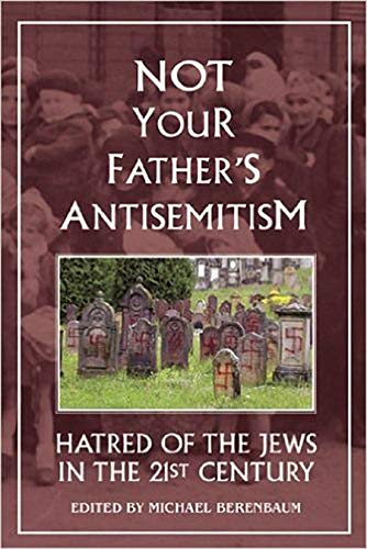  Not Your Fathers Antisemitism: Hatred of the Jews in the Twenty-First Century PDF