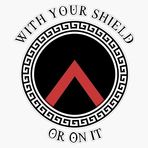With your shield or on it - Spartan Design Bumper Sticker Vinyl Decal 5'
