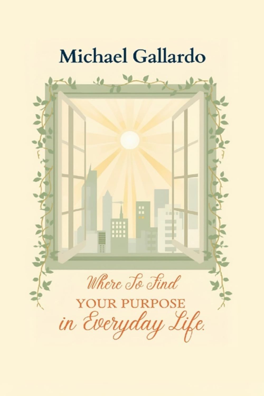 WHERE TO FIND YOUR PURPOSE IN EVERYDAY LIFE