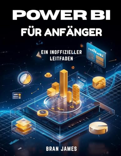 Bild: POWER BI F�R ANF�NGER: Ein inoffizieller Leitfaden zur Datenverbindung, Visualisierung, Berichtserstellung und Dashboard-Erstellung f�r 22,46 EUR (-48%) statt 79,99 EUR bei amazon.de