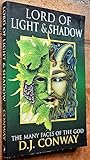 Lord of Light & Shadow: The Many Faces of the God: The Many Faces of God (Llewellyn's World Religion & Magic Series,) - D. J. Conway 