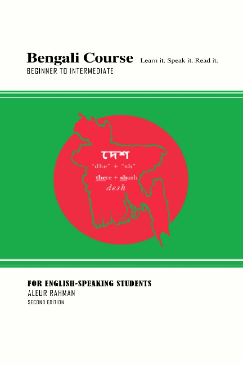 Bengali Course. For English-Speaking Students. Second Edition: Learn it. Speak it. Read it.