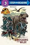 Dinosaurs in the Wild! (Jurassic World Dominion: Step into Reading, Step 3)