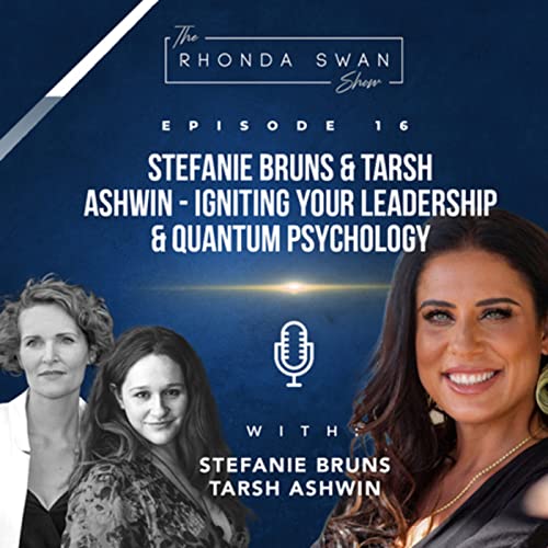 Stefanie Bruns & Tarsh Ashwin - Igniting Your Leadership & Quantum Psychology Podcast Por  arte de portada
