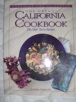 The Great California Cookbook: The Chef's Secret Recipes 1883214041 Book Cover