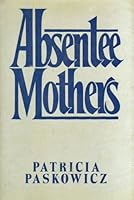 Absentee Mothers 0876634110 Book Cover