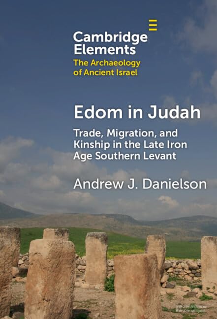 Edom in Judah: Trade, Migration, and Kinship in the Late Iron Age Southern Levant (Elements in The Archaeology of Ancient Israel)